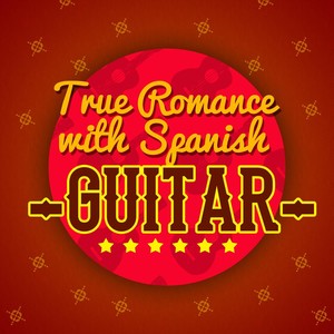 True Romance with Spanish Guitar