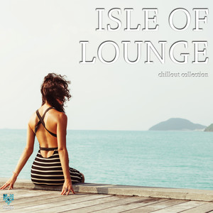Isle Of Lounge - Chillout Collection