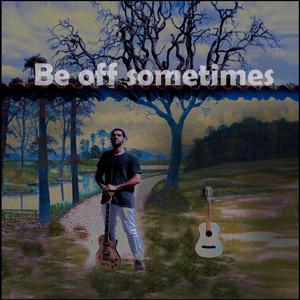 Be off sometimes (feat. Homer Soul)