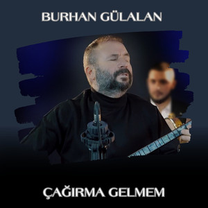 Çağırma Gelmem