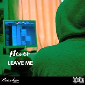 NEVER LEAVE ME (Explicit)