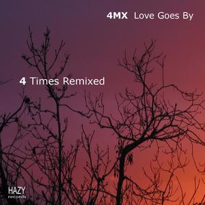 Love Goes By - 4 Times Remixed