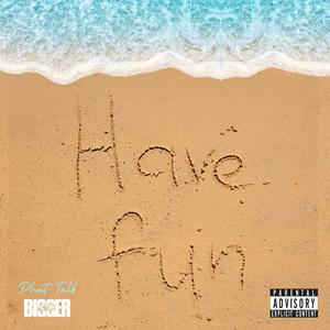 Have Fun (Explicit)