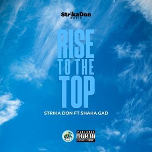Rise To The Top (feat. Shaka Gad) (Explicit)
