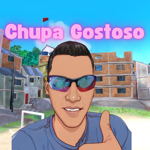 Chupa Gostoso (Explicit)