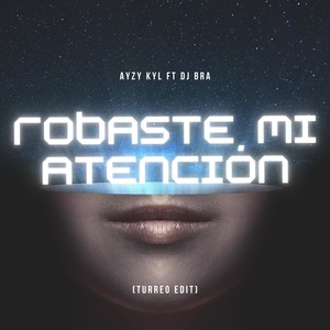 Robaste Mi Atención (Turreo Edit)