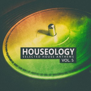 Houseology, Vol. 5 (Selected House Anthems)