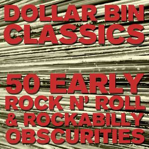 Dollar Bin Classics: 50 Early Rock N Roll and Rockabilly Obscurities