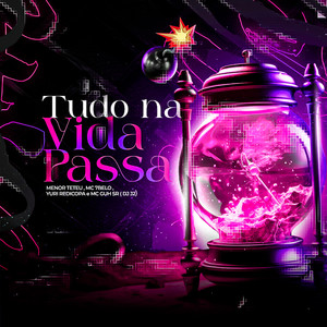TUDO NA VIDA PASSA