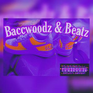 Baccwoodz & Beatz (Explicit)