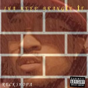 Ima Keep Brangin It (Explicit)