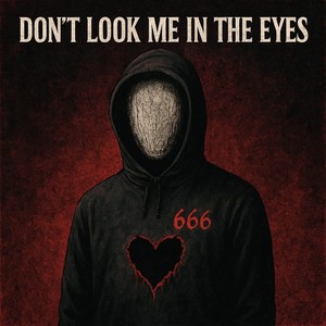 Don't Look Me In The Eyes (Explicit)