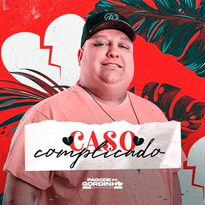 Caso Complicado (Pagode Do Gordinho, Ao Vivo)