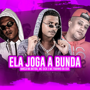 Ela Joga a Bunda(feat. MC Fabinho da Osk) (Explicit)
