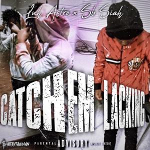 Catch Em Lackin (feat. SB Siah) [Explicit]