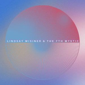 Lindsay Misiner & The 7th Mystic (Explicit)