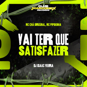 Vai Ter Que Satisfazer (Explicit)