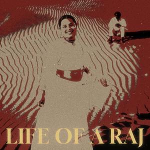 LIFE OF A RAJ (Explicit)