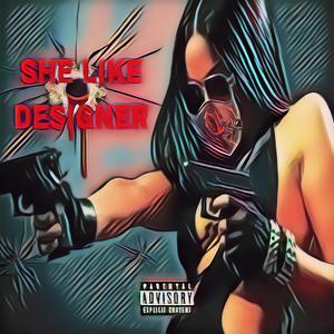 SHE LIKE DESIGNER (Explicit)