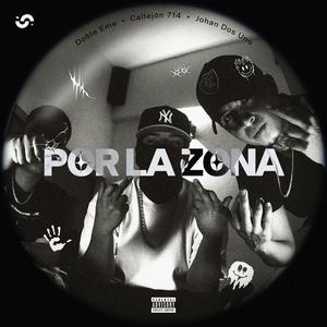 Por La Zona (feat. Johan Dos Uno & Doble Eme) (Explicit)