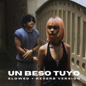 Un Beso Tuyo (Slowed + Reverb Version)