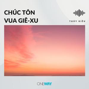 Chúc Tôn Vua Giê-xu