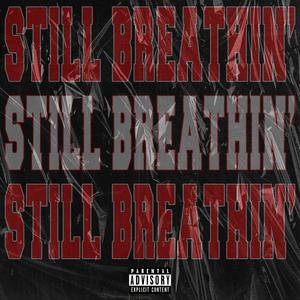 Still Breathin' (Explicit)