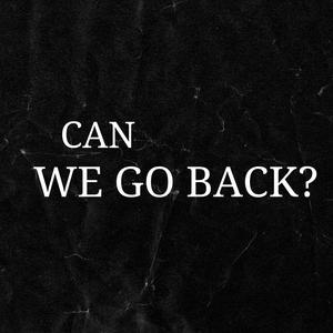 Can we go back? (feat. DEM$) (Explicit)