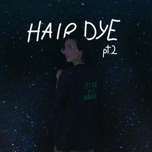 Hair Dye Pt. 2(feat. Shxdy808, popularreject & teddyboi) (Explicit)