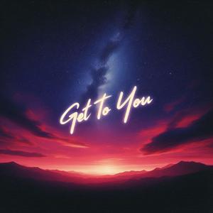 Get To You (Explicit)