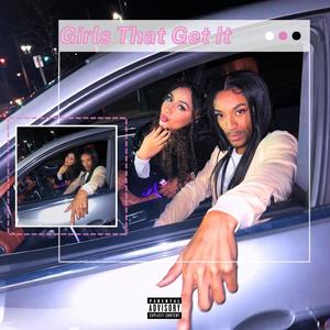 Girls That Get It (feat. 'Zay) (Explicit)