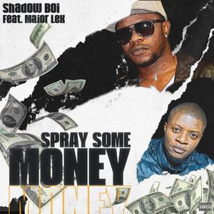 Spray Some Money (feat. Major Lex)