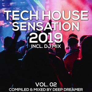 Tech House Sensation 2019, Vol. 02 (Compiled and Mixed by Deep Dreamer)