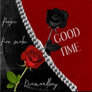 Good time (feat. Diamond boy & Pezzy) [Explicit]