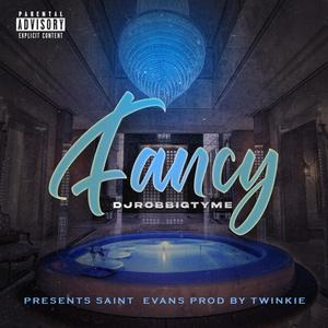 Fancy (feat. SAINT EVANS & Twinkie) [Explicit]