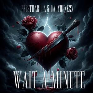 Wait a minute (feat. prc8tharula) [Explicit]