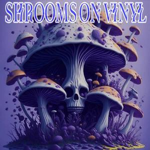 Shrooms on vinyl