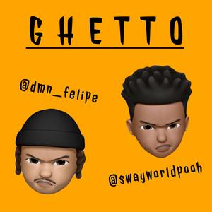 GHETTO (feat. Swayworldpooh) [Explicit]