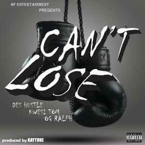 Can't Lose (feat. Kwesi Tom & Og Ralph)