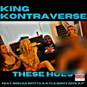 These Hoes (feat. Ron Da Spitta & Kyle Don’t Give A ****) (Explicit)