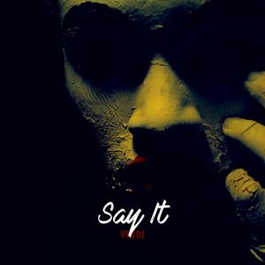 Say It (feat. Jay Dgaf & TayDaReaper) [Explicit]