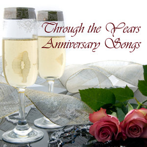 Through The Years - Anniversary Songs