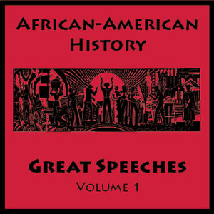 African American History - Great Speeches Volume 1