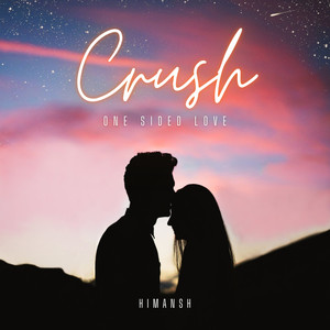 Crush (One Sided Love)