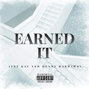 EARNED IT (feat. Henny Hardaway) (Explicit)