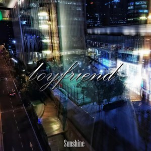 杨光耀Sunshine - Boyfriend
