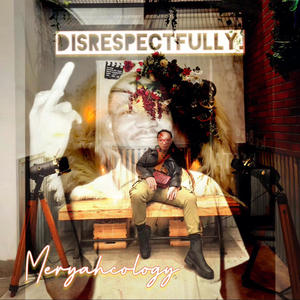 Disrespectfully (Explicit)