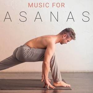 Music for Asanas: Songs to Improve Your Physical Practice of Yoga Poses