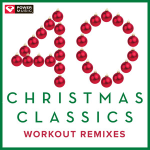 40 Christmas Classics - Workout Remixes (Unmixed Christmas and Holiday Fitness Music Multi BPM)