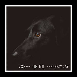 Oh No(feat. Freezy Jay) (Explicit)